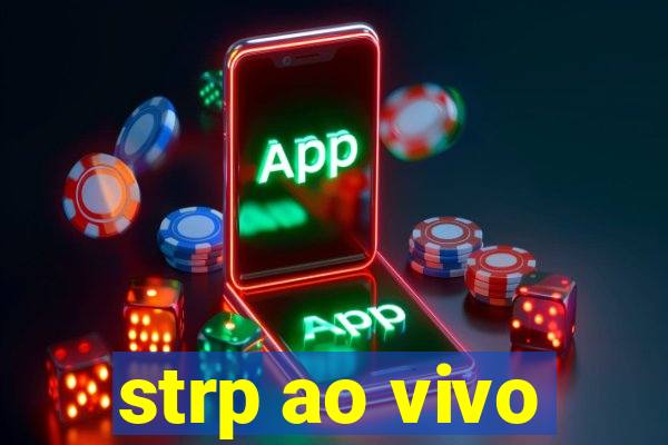 strp ao vivo